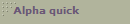 Alpha quick
