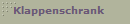 Klappenschrank