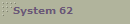 System 62
