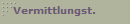 Vermittlungst.
