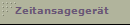 Zeitansageger�t