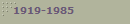 1919-1985